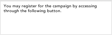 You may register for the campaign by accessing through the following button.