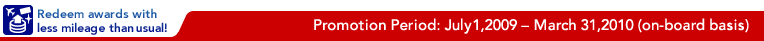 Promotion period: July1,2009 – March 31,2010 (on-board basis)