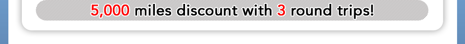 5,000 miles discount with 3 round trips!