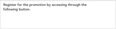 Register for the promotion by accessing through the following button.