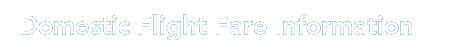 Domestic Flight Fare Information