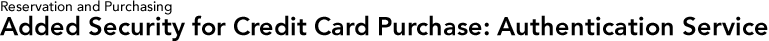 Reservations and Purchasing Added Security for Credit Card Purchase: Authentication Service