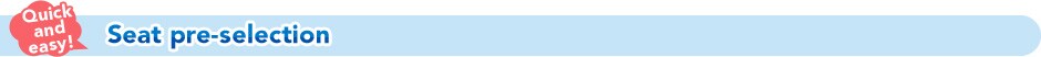 Quick and easy! Seat pre-selection