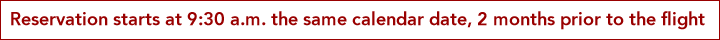 Reservation starts at 9:30 a.m. the same calendar date, 2 months prior to the flight 