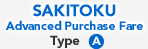 SAKITOKU Type A Advanced Purchase Fare