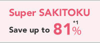 Super SAKITOKU Save up to 81% *1