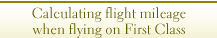 Calculating flight mileage when flying on First Class