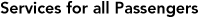 Services for all Passengers