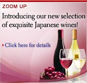 ZOOM UP Introducing our new selection of exquisite Japanese wines!