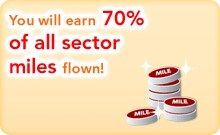 You will earn 70% of all sector miles flown!