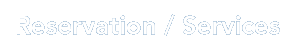 Reservation/Services