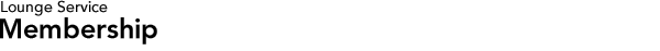 Lounge Service Membership
