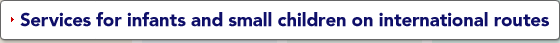 Services for infants and small children on international routes