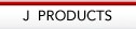 J PRODUCTS