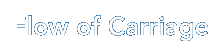 Flow of Carriage