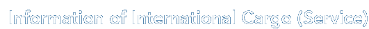 Information of International Cargo (Service)