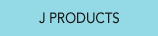 J PRODUCTS