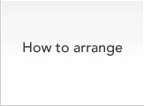 How to arrange