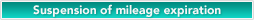 Suspention of mileage expiration