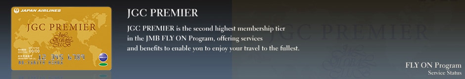 JGC PREMIER - JGC PREMIER is the second highest membership tier in the JMB FLY ON Program, offering services and benefits to enable you to enjoy your travel to the fullest.