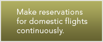 Make reservations for domestic flights continuously.