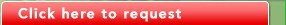 Click here to request