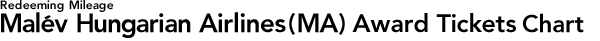 Reeding Mileage Malev Hungarian Airlines(MA) Award Tickets Chart