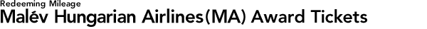 Reeding Mileage Mal�v Hungarian Airlines(MA) Award Tickets