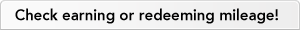 Check earning or redeeming mileage!