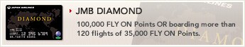 [JMB DIAMOND] - 100,000 FLY ON Points OR boarding more than 120 flights of 35,000 FLY ON Points.