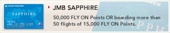 [JMB SAPPHIRE] - 50,000 FLY ON Points OR boarding more than 50 flights of 15,000 FLY ON Points.