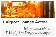 [Airport Lounge Access] - Information about JMB Fly On Program Lounges