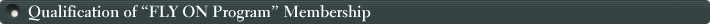 Qualification of “FLY ON Program” Membership