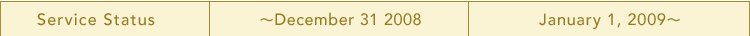 Service Status | ~December 31 2008 | January 1, 2009~