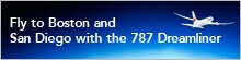 Fly to Boston and San Diego with the 787 Dreamliner