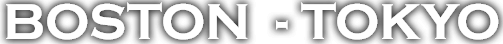 BOSTON  - TOKYO