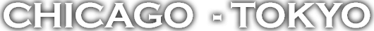 CHICAGO  - TOKYO