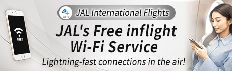 JAL International Flights JAL's Free inflight Wi-Fi Service. Lightning-fast connections in the air!