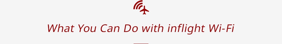 What You Can Do with inflight Wi-Fi