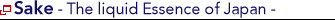 Sake - The liquid Essence of Japan -