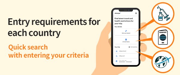 Entry requirements for each country Quick search with entering your criteria.