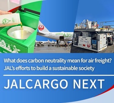 JALCARGO NEXT What does carbon neutrality mean for air freight?JAL’s efforts to build a sustainable society
