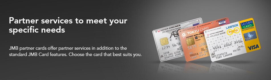 Partner services to meet your specific needs JMB partner cards offer partner services in addition to the standard JMB Card features. Choose the card that best suits you.