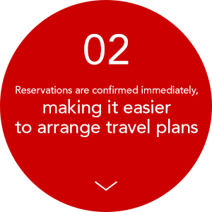 2 Reservations are confirmed immediately, making it easier to arrange travel plans