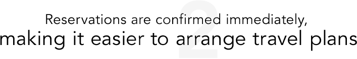 Reservations are confirmed immediately, making it easier to arrange travel plans