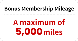 Bonus Membership Mileage A maximum of 5,000 miles
