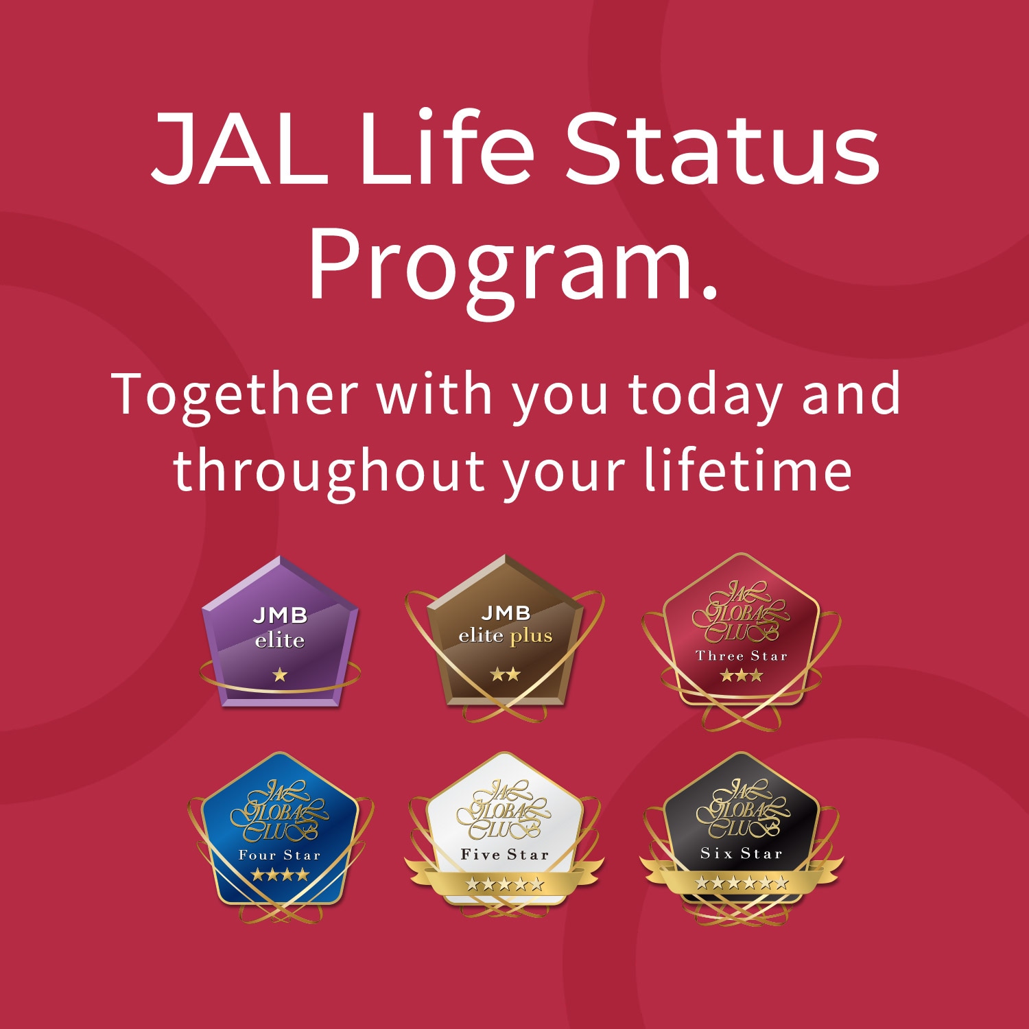 JAL Life Status Program. Together with you today and throughout your lifetime