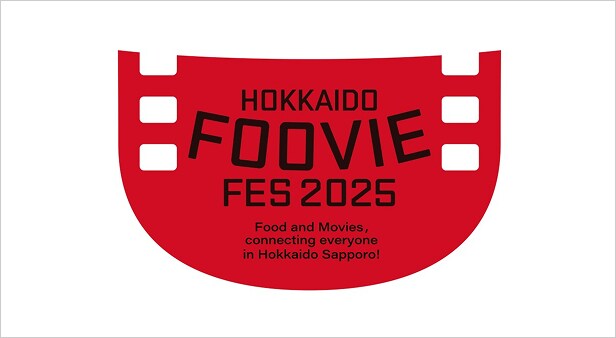 HOKKAIDO FOOVIE FES 2025 Food and Movies, connecting everyone in Hokkaido Sapporo!